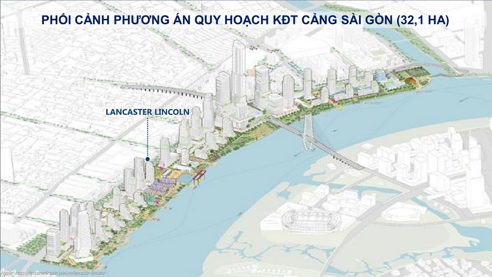 Phối cảnh quy hoạch Khu đô thị Cảng Sài Gòn và vị trí Lancaster Lincoln